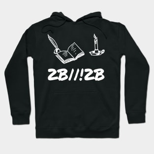 2B||!2B - Nerds favorite literature riddle Hoodie